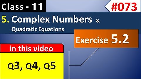 Complex Numbers | Exercise 5.2 Q 3, Q 4, Q 5 | Chapter 5 Class 11th | Class 11 Maths NCERT Solutions
