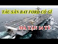 Với chi phí hơn 14 tỷ USD, tại sao tàu sân bay lớp Ford của Mỹ lại đắt như vậy?