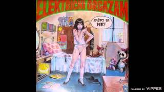 Elektricni Orgazam - Zasto Da Ne - Audio 1994