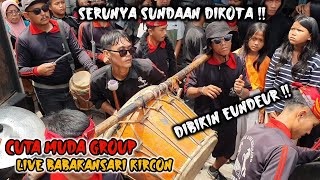 SERUNYA SUNDAAN DIKOTA BIKIN EUNDEUR ‼️ CUTA MUDA GROUP LIVE BABAKANSARI KIARACONDONG