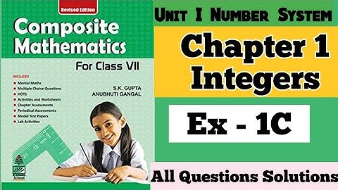 Composite Mathematics Class 7 | Chapter 1 Exercise 1C Integers| S.K. Gupta and Anubhuti Gangal