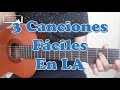 3 Canciones Fáciles en Guitarra. Canciones en LA. Tutorial