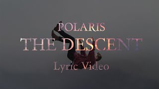 Video thumbnail of "Polaris  - The Descent (Lyric Video)"