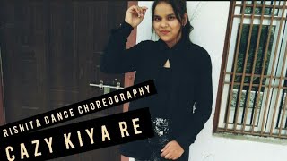 Crazy Kiya Re Dance Video Rishita Dance Choreography