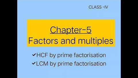 CLASS- IV Math Topic: chapter-5 Factors and multiples