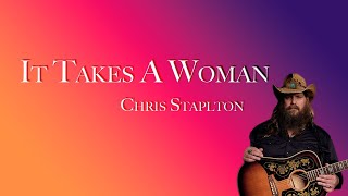 It Takes A Woman Chris Stapleton