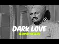 Dark Love - Sidhu Moosewala (Slowed Reverb) #sidhumoosewala #slowedandreverb #newpunjabisong