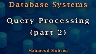 5. Query Processing (part 2) - Database Systems