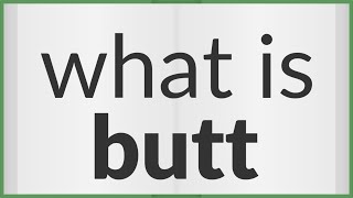 Butt | meaning of Butt