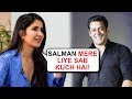 Katrina Kaif OPENS UP About Her Relationship With Salman Khan