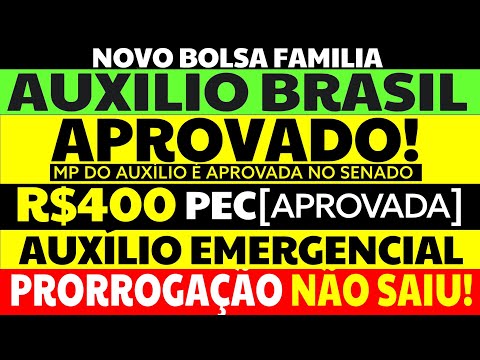 APROVADO! AUXÍLIO BRASIL NOVO BOLSA FAMÍLIA [R$ 400 PEC] PRORROGAÇÃO AUXÍLIO EMERGENCIAL NÃO SAIU