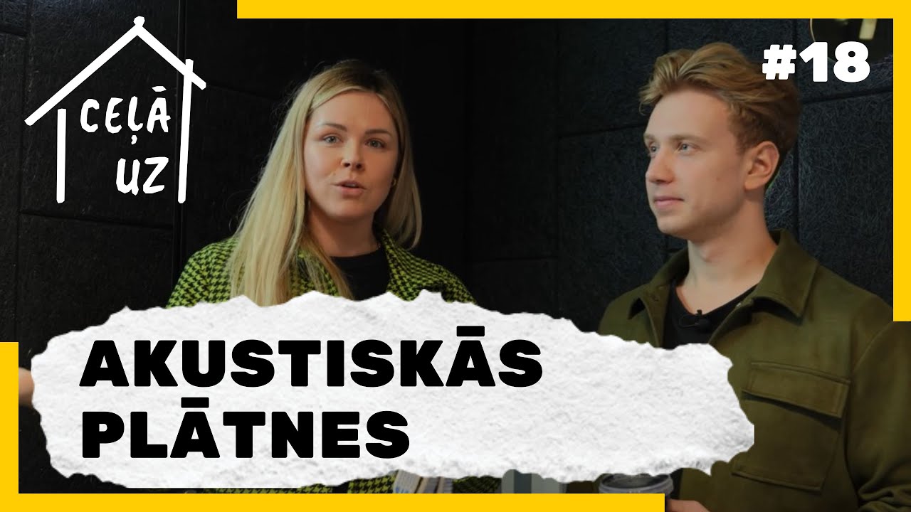 CEĻĀ UZ MĀJĀM #18 | AKUSTISKĀS PLĀTNES