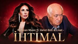 Rafocan Ft. Vahid Əziz & Linet - İhtimal