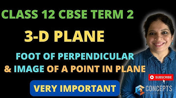 CLASS 12 MATHS | CBSE TERM 2 | 3D GEOMETRY | FIND FOOT OF PERPENDICULAR | IMAGE OF A POINT IN  PLANE
