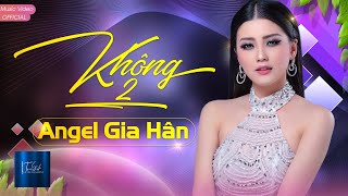 KHÔNG 2 - ANGEL GIA HÂN | MV Official Resimi