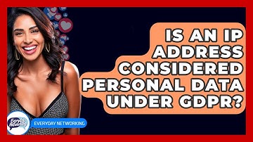 Is An IP Address Considered Personal Data Under GDPR? - Everyday-Networking