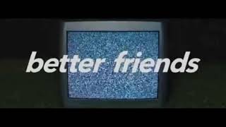 Between friends - better friends