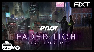 PYLOT - Faded Light (feat. Ezra Hyte)