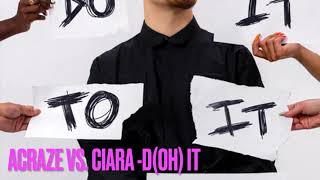 Acraze vs. Ciara - Do it D(oh) it Resimi