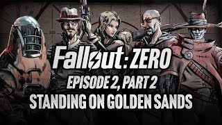 Episode 2, Part 2 | Standing on Golden Sands | Fallout: Zero