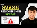 CAT 2025 Response Sheet DATE OUT! | Exact Release Time &amp; CAT Answer Key Update