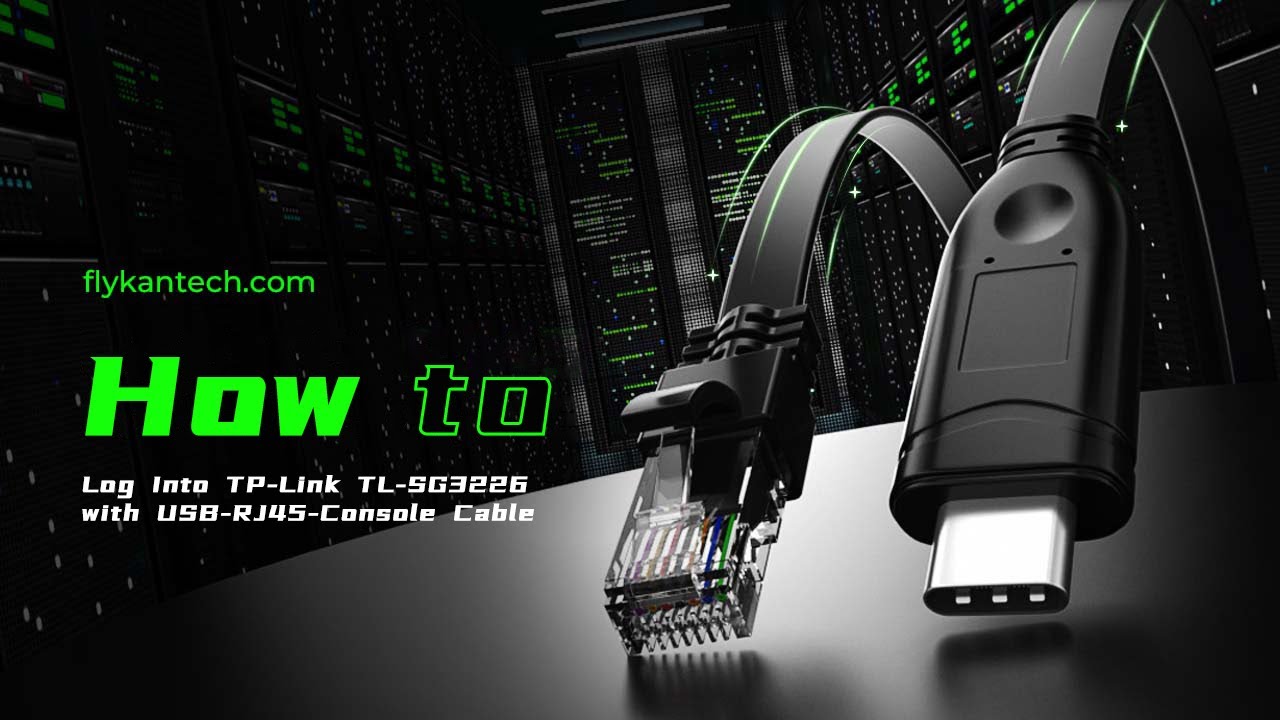 Flykantech How To Log Into TP Link TL SG3226 With CH340 USB RJ45 Flykantech how to log into tp link tl sg3226 with ch340 usb rj45