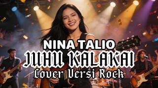 JUHU KALAKAI - NINA TALIO | COVER VERSI ROCK