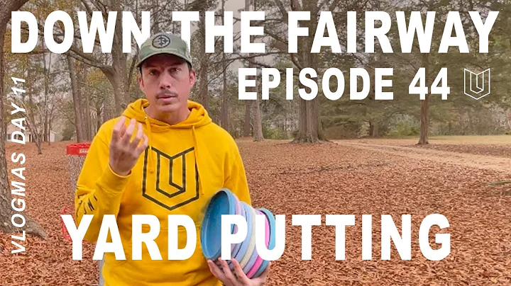 Episode #44 of Down The Fairway. Yard Putting. Day...