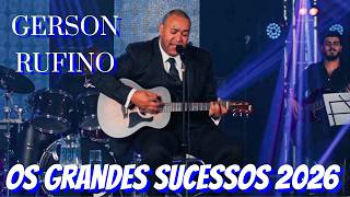 Gerson Rufino | Os Grandes Sucessos 2026 - Dia de Sol, Vai Passar, Espirito Santo, Reconstrução,...