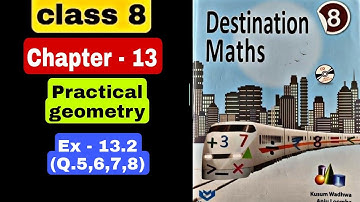 Class 8 destination math | ch 13 practical geometry | Ex - 13.2 (Q.5 to 8)