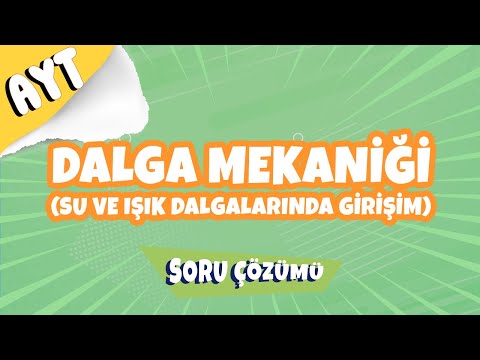 AYT Fizik | Dalga Mekaniği (Su ve Işık Dalgalarında Girişim) Soru Çözümü | 2022