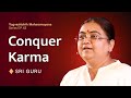 Conquer karma        e43 maharamayana series  sri guru