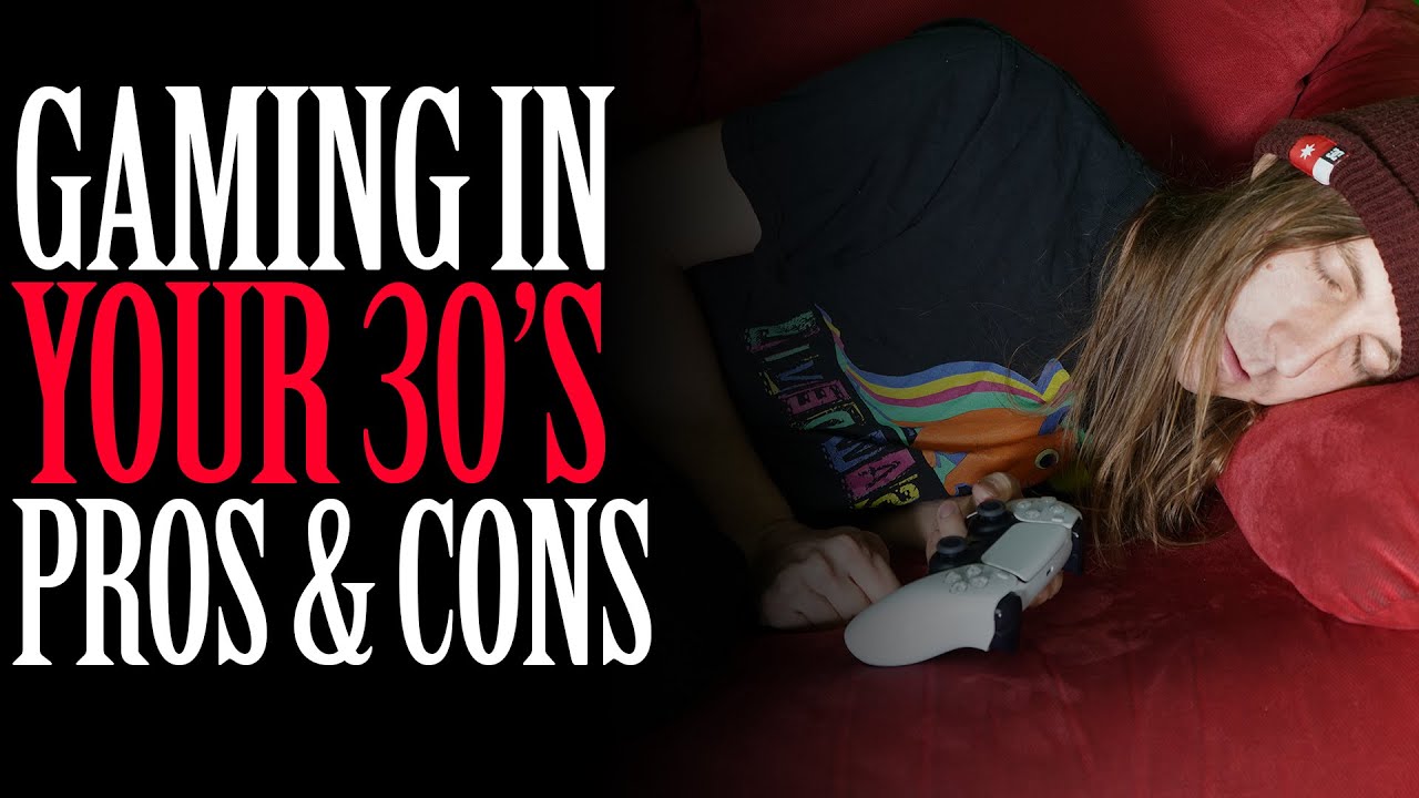 Gaming In Your 30 S Pros Cons Explained YouTube 