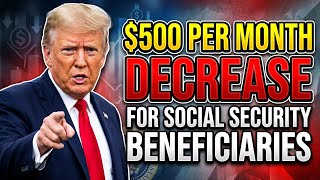 $500 Per Month DECREASE For These Social Security Beneficiaries | SSA, SSI, SSDI Payments