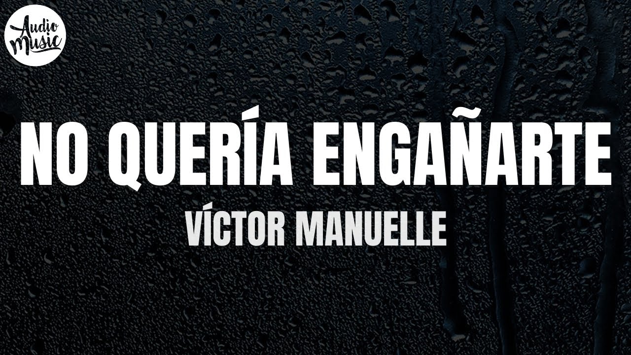 Víctor Manuelle - No Quería Engañarte (Letra)