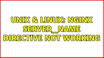 Unix & Linux: nginx server_name directive not working