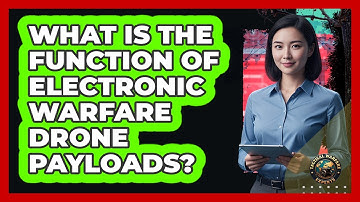 What Is The Function Of Electronic Warfare Drone Payloads?