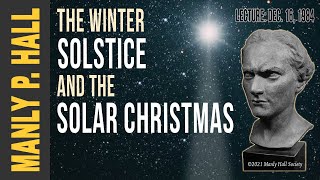 Manly P. Hall: The Winter Solstice and Solar Christmas