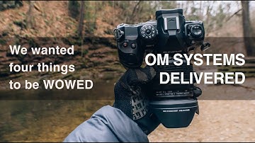The OM1 Delivered WOW. My Four Reasons Why