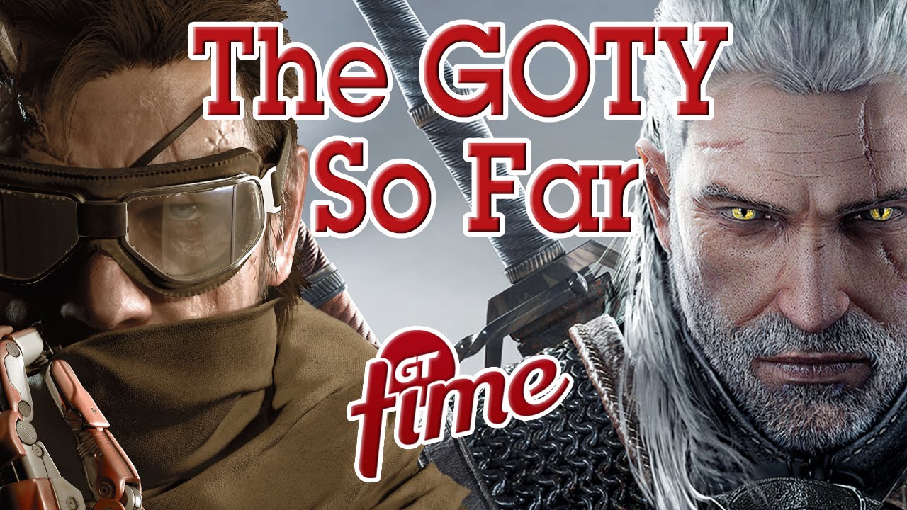 The GOTY So Far GT Time Episode 75 (Sep 10 2015) YouTube