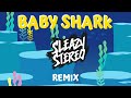 Sleazy stereo  baby shark remix 