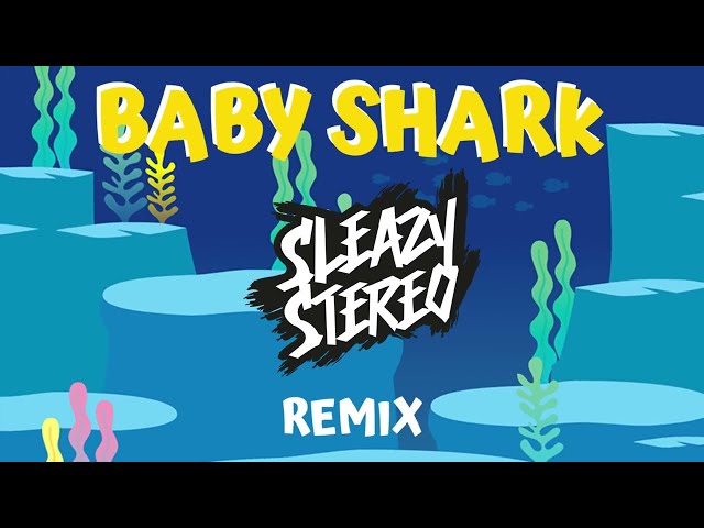 Sleazy Stereo - Baby Shark (Remix) 🦈 class=