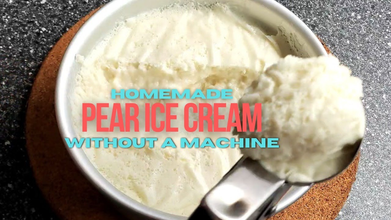 Homemade Pear Ice Cream | Without Ice Cream Maker