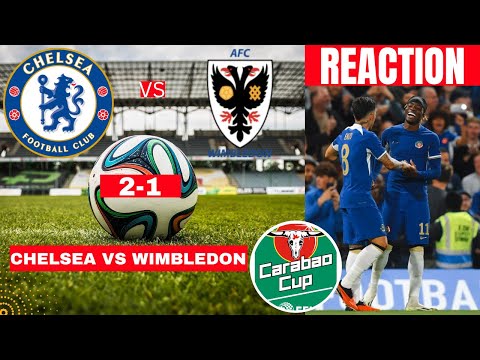 Chelsea vs Wimbledon 2-1 Live Carabao Cup England EFL Football Match Score Commentary Highlights