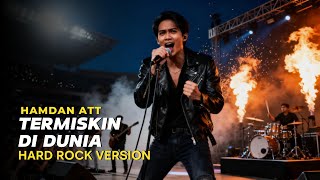 TERMISKIN DI DUNIA (HARD ROCK VERSION) - HAMDAN ATT