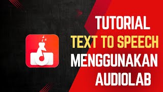 TUTORIAL | TEXT TO SPEECH MENGGUNAKAN APLIKASI AUDIOLAB