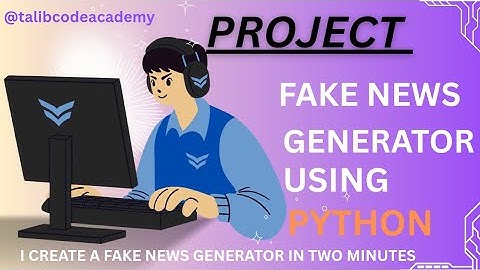 CREATE A FAKE NEWS GENERATOR IN 2 MINUTES USING PYTHON.