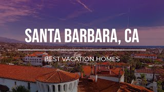 Santa Barbara's Best Vacation Home Rentals (VRBO, Airbnb, Booking.com)