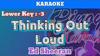 Thinking Out Loud by Ed Sheeran (Karaoke : Lower Key : -3) Thinking Out Loud by Ed Sheeran (Karaoke : Lower Key : -3)
