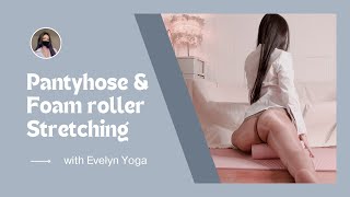 4Kpantyhose Foam Roller Stretching With Evelyn Evelyn Yoga 